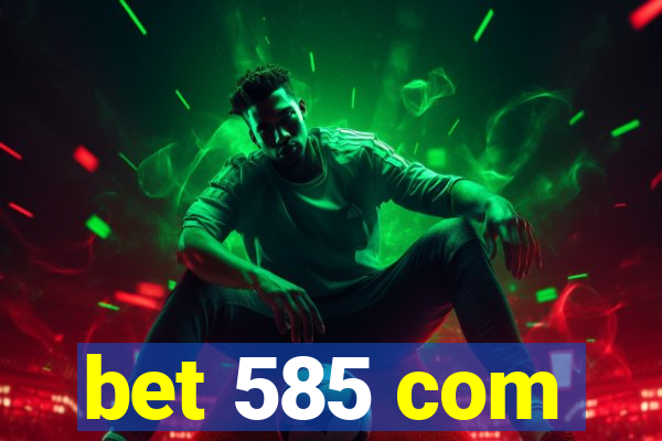 bet 585 com